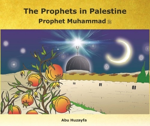 The Prophets in Palestine: Prophet Muhammad (saw)